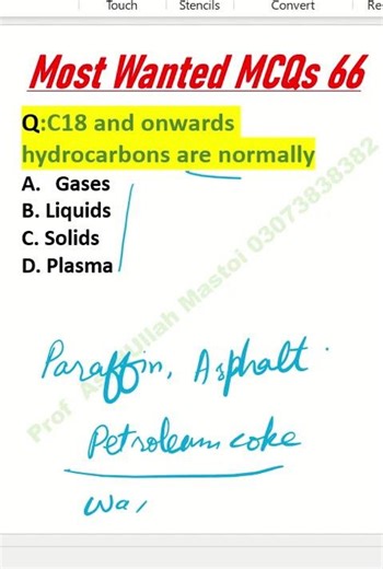 Most wanted mcqs 66 | C18 and onwards hydrocarbons are normally A Gases B Liquids C. Solids D Plasma