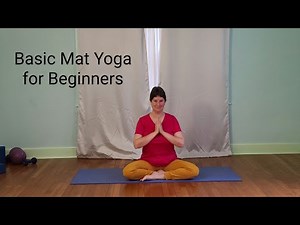 Basic Mat Yoga for Beginners - Learn the Basic and Simple Poses used in Every Yoga Class