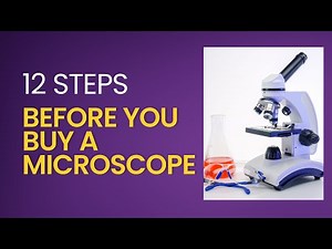 12 Steps to choosing the right microscope