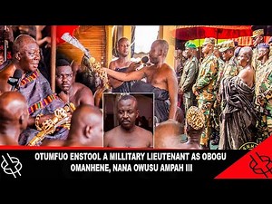 OTUMFUO ENSTOOL A MILITARY LIEUTENANT AS OBOGU OMANHENE, NANA OWUSU AMPAH 111