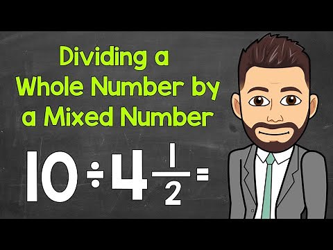 Dividing a Whole Number by a Mixed Number | Math with Mr. J