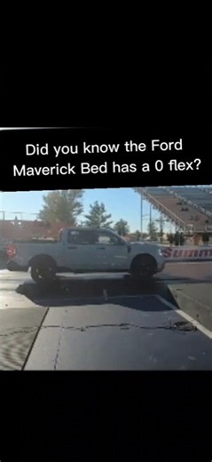 Did you know the Ford Maverick Bed has 0 flex?