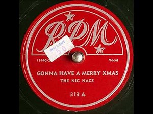 Gonna Have a Merry Xmas ~ The Nic Nacs (1950)