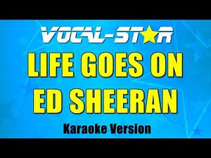 "Life Goes On" - Ed Sheeran - (Karaoke Version With Lyrics) | Vocal Star Karaoke