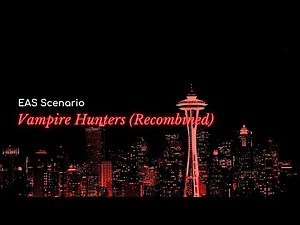 EAS Scenario - Vampire Hunters (Recombined)