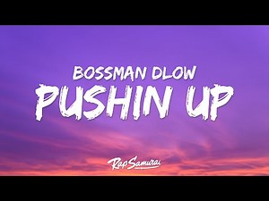 BossMan Dlow - Pushin Up (Lyrics)
