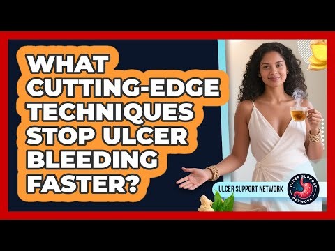 What Cutting-edge Techniques Stop Ulcer Bleeding Faster? - Ulcer Support Network