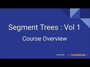 L01 : Course Overview | Segment Tree | CodeNCode