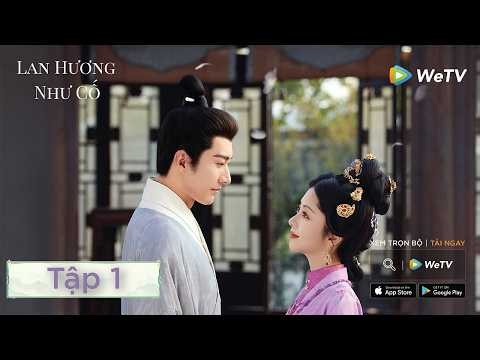 VIETSUB | Lan Hương Như Cố | Tập 1 | Lưu Học Nghĩa, Đàm Tùng Vận | WeTV