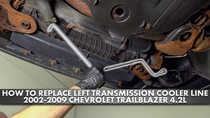 How to Replace Left Transmission Cooler Line 2002-2009 Chevrolet Trailblazer 42L