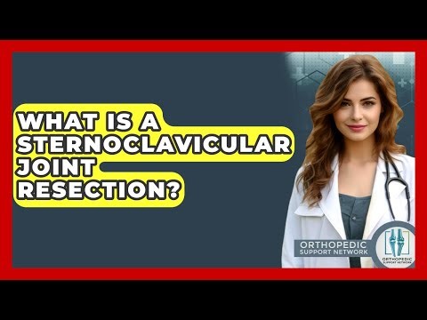What Is A Sternoclavicular Joint Resection? - Orthopedic Support Network