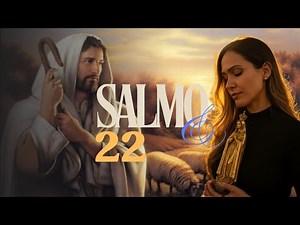 Salmo 22 - O Senhor é o Pastor que me conduz, não me falta coisa alguma
