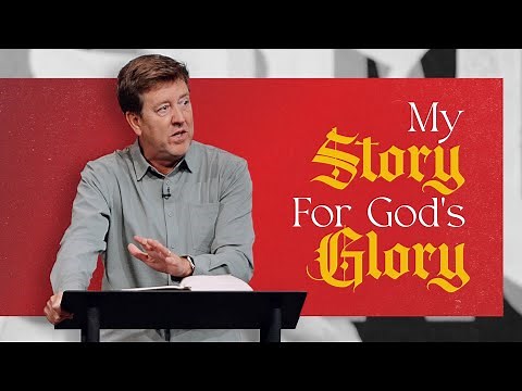 My Story for God’s Glory | Acts 25-26 | Gary Hamrick