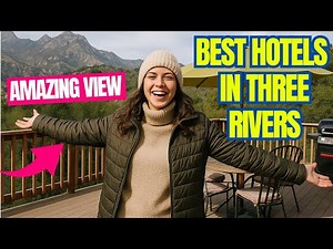Best Hotels in Three Rivers - California USA - Near Sequoia and Kings Canyon National Parks