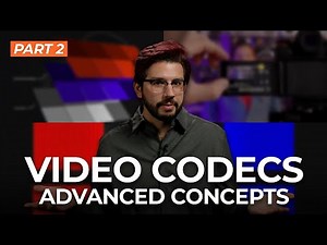 Everything You Need to Know About Video Codecs: Part 02