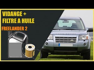 Vidanger & changer le filtre à huile sur Land Rover Freelander 2