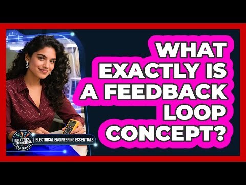 What Exactly Is A Feedback Loop Concept?