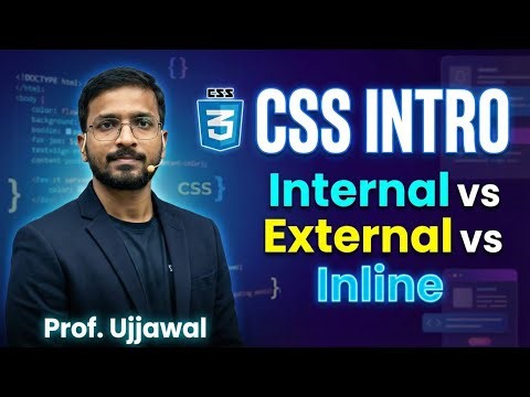Introduction of CSS, Diff b/w Internal vs External vs Inline CSS