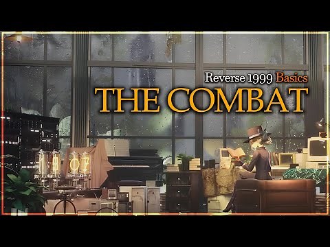 COMPLETE COMBAT GUIDE | Reverse: 1999 Basics [#1]