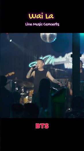ဝေလ Wai La Live Music Concerts BTS