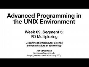 Advanced Programming in the UNIX Environment: Week 09, Segment 5 - I/O Multiplexing