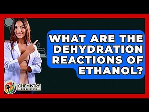What Are The Dehydration Reactions Of Ethanol? - Chemistry For Everyone