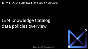 IBM Knowledge Catalog data policies overview: Cloud Pak for Data as a Service