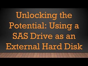 Unlocking the Potential: Using a SAS Drive as an External Hard Disk