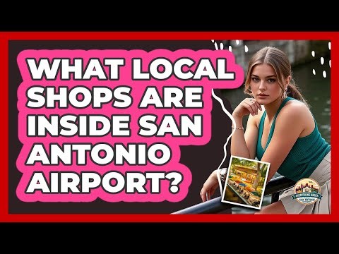 What Local Shops Are Inside San Antonio Airport? - Everything About San Antonio