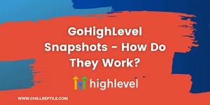 GoHighLevel Snapshots Guide (How To Import & Export, Plus Free