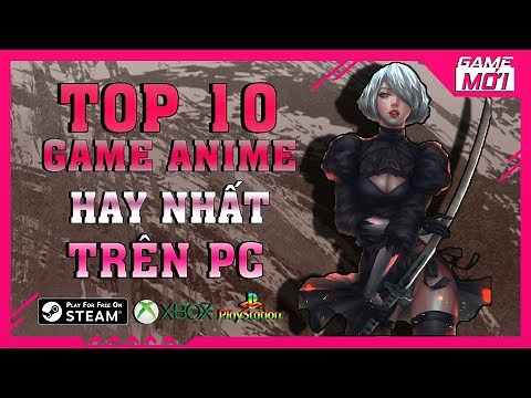Top 10 Tựa Game Anime Hay Và Đáng Chơi Nhất Trên PC
