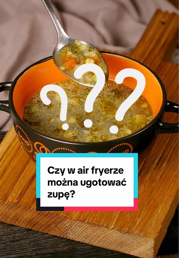 Jak ugotować zupę w air fryerze?
