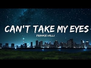 Frankie Valli - Can't Take My Eyes Off You (Lyrics) |Top Version