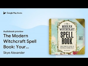 The Modern Witchcraft Spell Book: Your Complete… by Skye Alexander · Audiobook preview