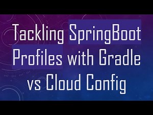 Tackling SpringBoot Profiles with Gradle vs Cloud Config