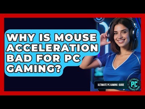 Why Is Mouse Acceleration Bad For PC Gaming? - Ultimate PC Gaming Guide