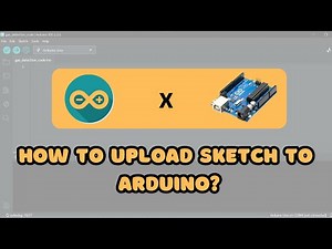 How to Upload Code(Sketch) to Arduino UNO | Arduino IDE Step-by-Step Tutorial