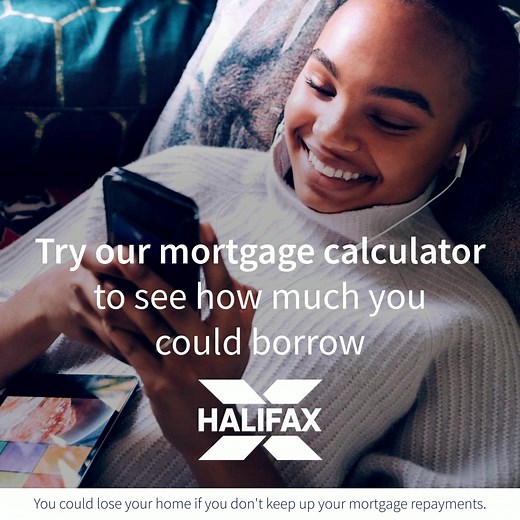 Use our mortgage calculator to find out how much you could borrow. | Halifax