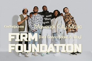 MP3 DOWNLOAD: Maverick City Music - Firm Foundation [He's Gonna Make A Way] [+ Lyrics] | CeeNaija
