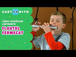 Flautul Fermecat | Lumea Poveştilor Cartoonito