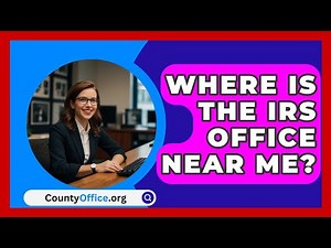 Where Is The IRS Office Near Me? - CountyOffice.org