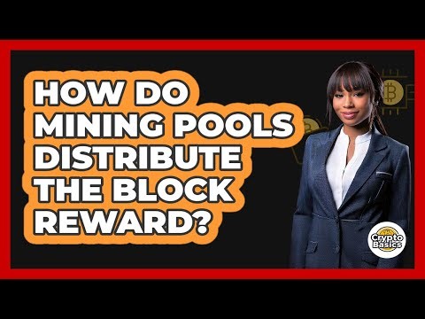 How Do Mining Pools Distribute The Block Reward? - CryptoBasics360.com