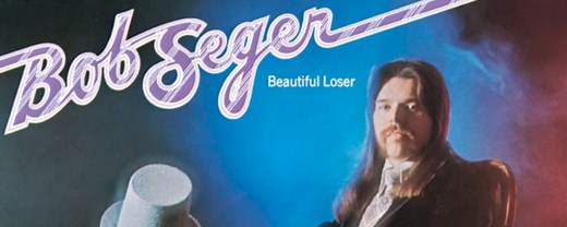 Behind the Song Lyrics: “Beautiful Loser,” Bob Seger