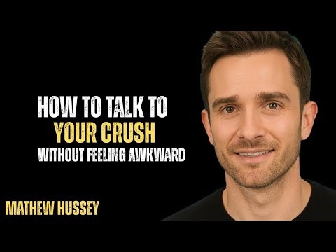 How to talk to your crush without feeling awkward POWERFULL MOTIVATIONAL SPEECH BY MATHEW HUSSEY