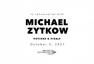 Michael Zytkow | POTIONS & PIXELS - MIT Open Documentary Lab