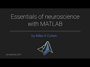 Essentials of Neuroscience with MATLAB: Module 1-5 (spikes)