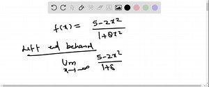 SOLVED:Give a limit expression that describes the left end behavior of the function. f(x)=(5-2 x^2)/(1 8 x^2)