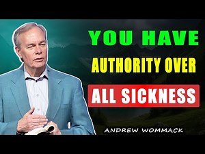 Andrew Wommack 🕊️ You Have Authority Over All Sickness | POWERFUL TEACHING