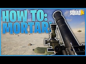 How To Use Mortars! | Squad