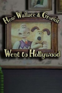 How Wallace & Gromit Went to Hollywood - Movie